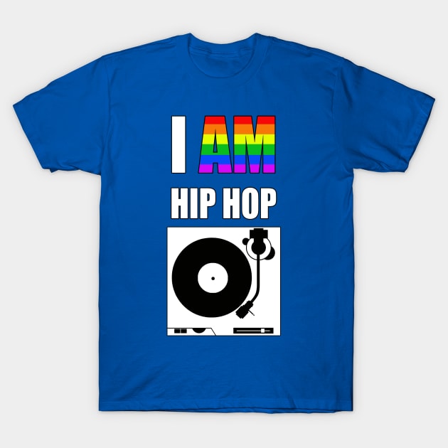 I AM HIP HOP - TURNTABLE (RAINBOW LETTER) T-Shirt by DodgertonSkillhause